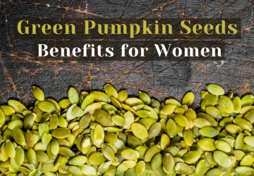 10 Health Benefits of Green Pumpkin Seeds for Women