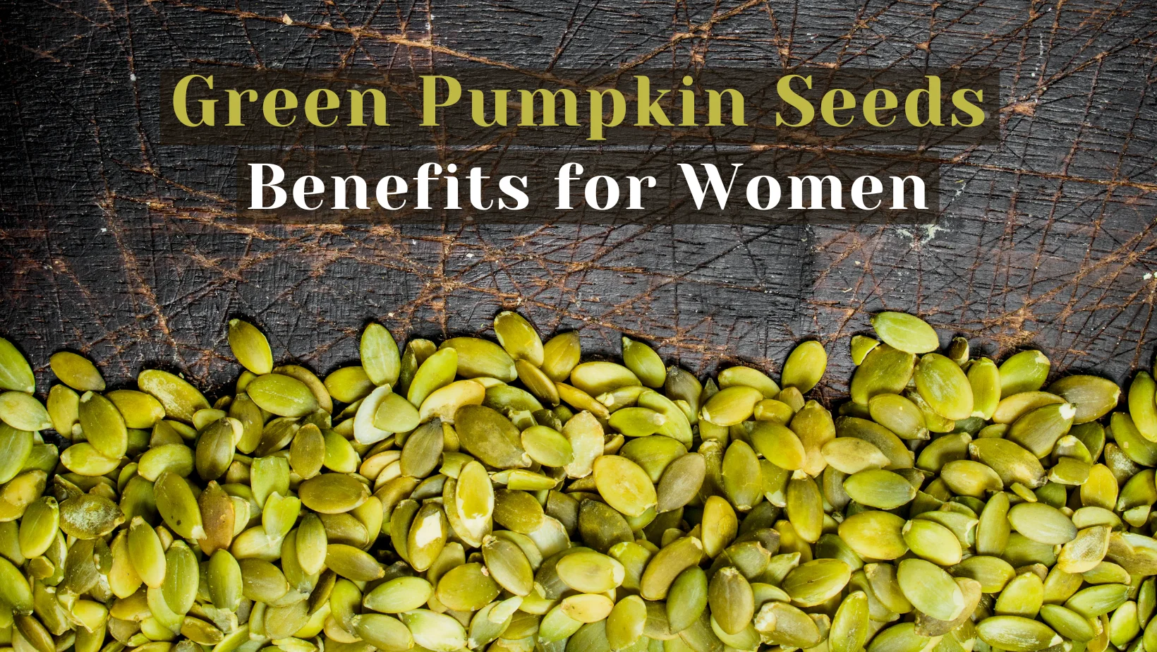 10 Health Benefits of Green Pumpkin Seeds for Women